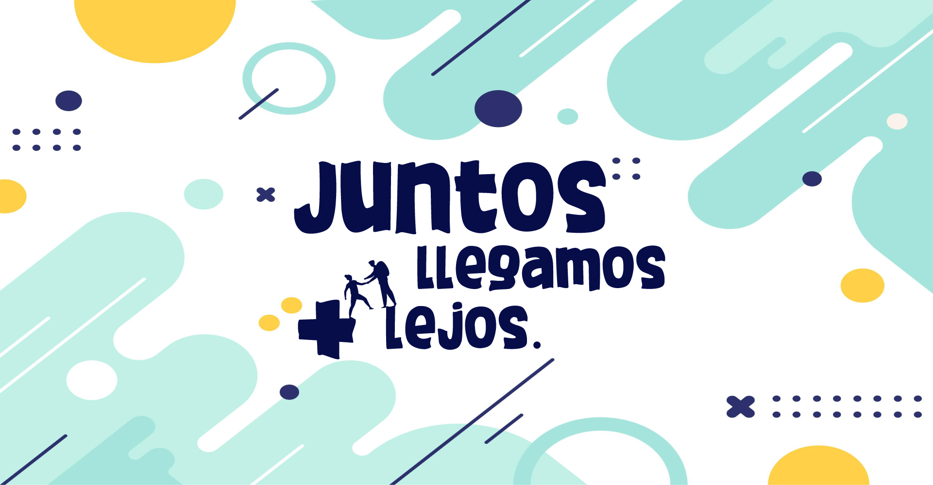 JUNTOS LLEGAMOS MÁS LEJOS